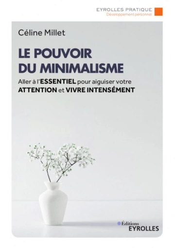 Le pouvoir du minimalisme - Céline Millet