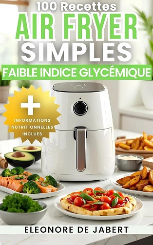 100 Recettes AirFryer Simples à Faible Indice Glucémique