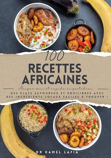 100 Recettes africaines Dr Kamel Lafia