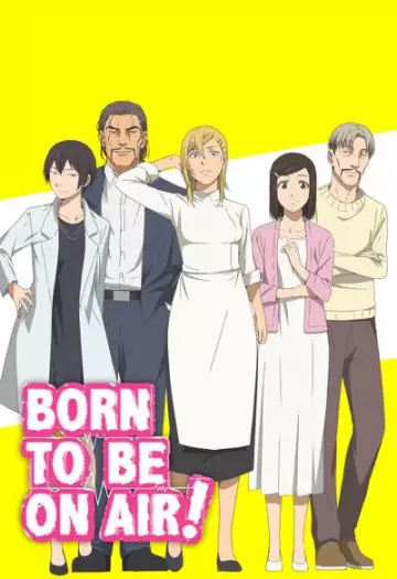 Born to Be On Air! - Saison 1