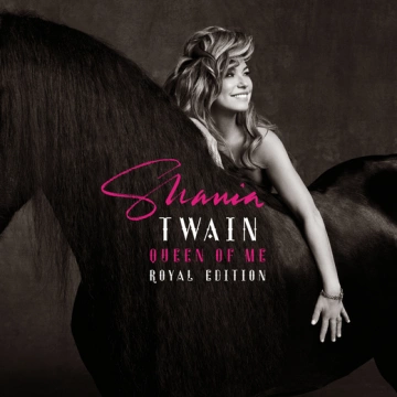 Shania Twain - Queen Of Me (Royal Edition)