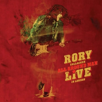 Rory Gallagher - All Around Man – Live In London (Deluxe)