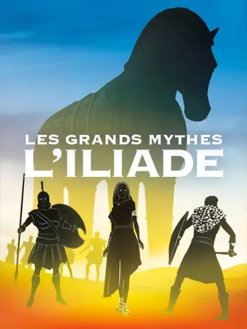 Les Grands Mythes - L'Iliade - Saison 1